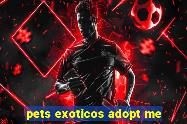 pets exoticos adopt me